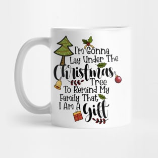 Im Gonna Lay Under The Christmas Tree Mug